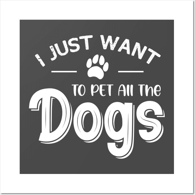 I Just Want To Pet All The Dogs Wall Art by printalpha-art